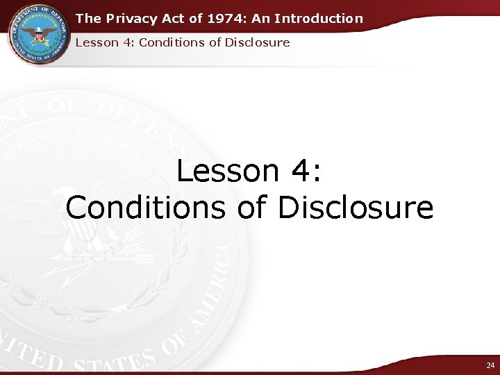 The Privacy Act of 1974: An Introduction Lesson 4: Conditions of Disclosure Lesson 4: