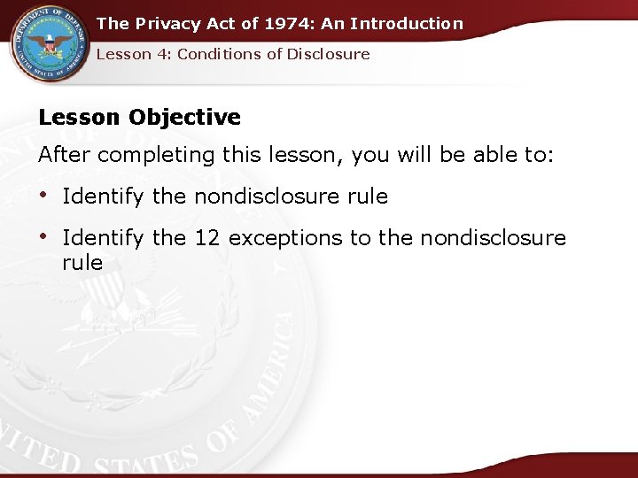 The Privacy Act of 1974: An Introduction Lesson 4: Conditions of Disclosure Lesson Objective