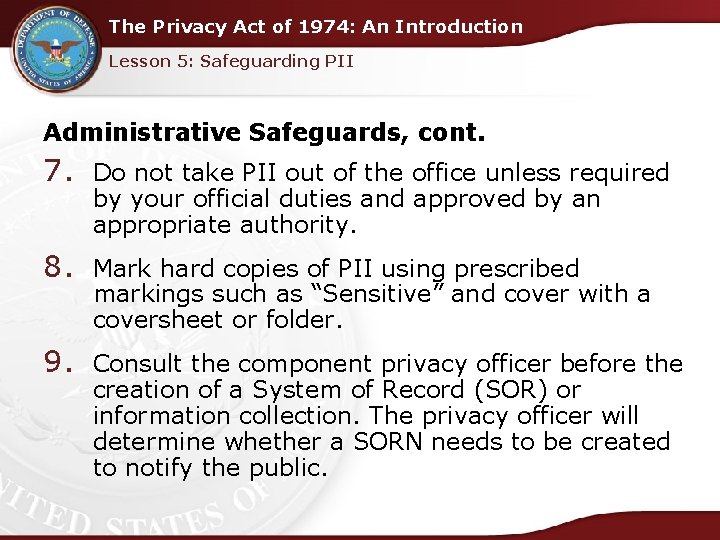 The Privacy Act of 1974: An Introduction Lesson 5: Safeguarding PII Administrative Safeguards, cont.