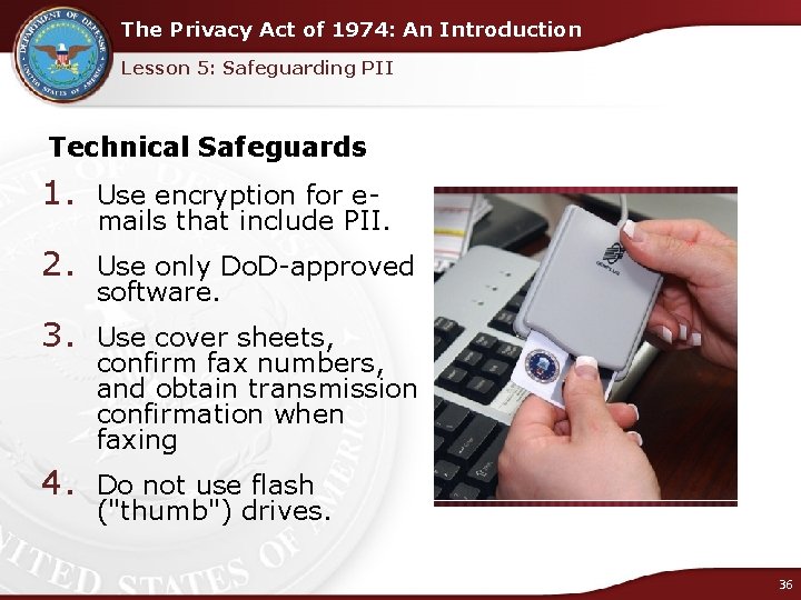 The Privacy Act of 1974: An Introduction Lesson 5: Safeguarding PII Technical Safeguards 1.