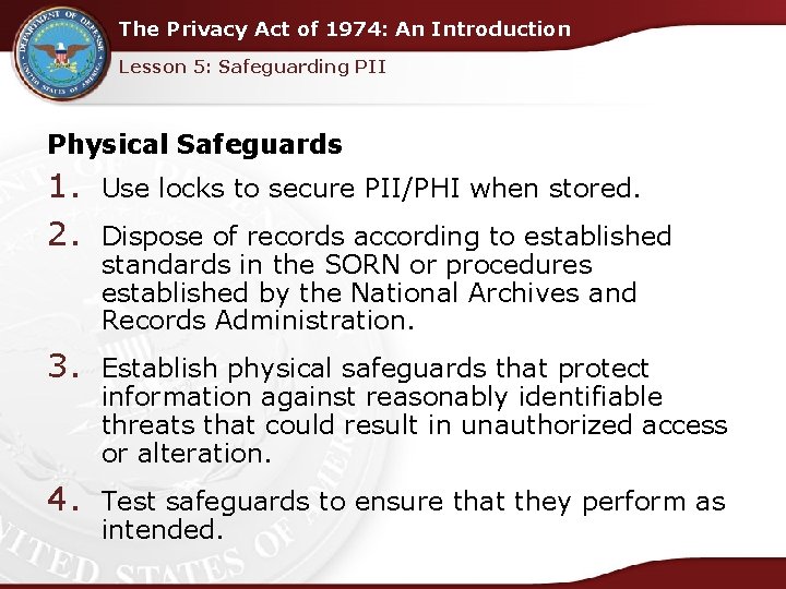 The Privacy Act of 1974: An Introduction Lesson 5: Safeguarding PII Physical Safeguards 1.