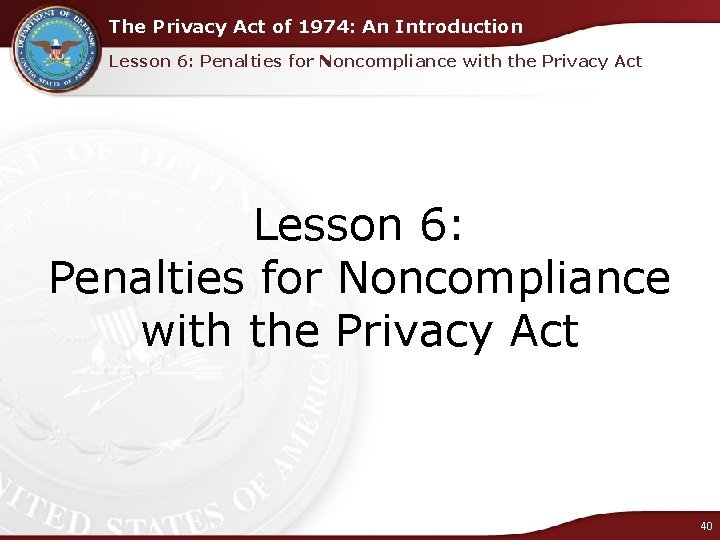 The Privacy Act of 1974: An Introduction Lesson 6: Penalties for Noncompliance with the