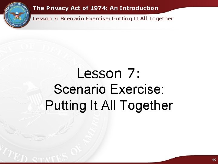 The Privacy Act of 1974: An Introduction Lesson 7: Scenario Exercise: Putting It All