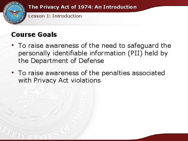 The Privacy Act of 1974: An Introduction Lesson 1: Introduction Course Goals • To