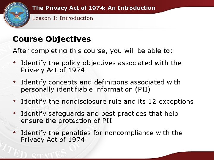 The Privacy Act of 1974: An Introduction Lesson 1: Introduction Course Objectives After completing