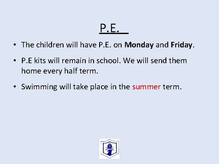 P. E. • The children will have P. E. on Monday and Friday. •