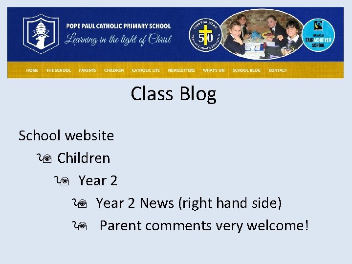 Class Blog School website 9 Children 9 Year 2 News (right hand side) 9