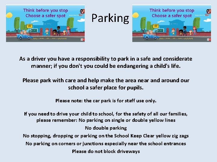 Parking As a driver you have a responsibility to park in a safe and