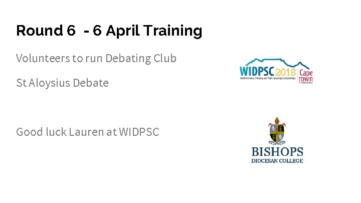 Round 6 - 6 April Training Volunteers to run Debating Club St Aloysius Debate