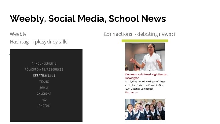 Weebly, Social Media, School News Weebly Hashtag #plcsydneytalk https: //plcdebating. weebly. com/ Connections -