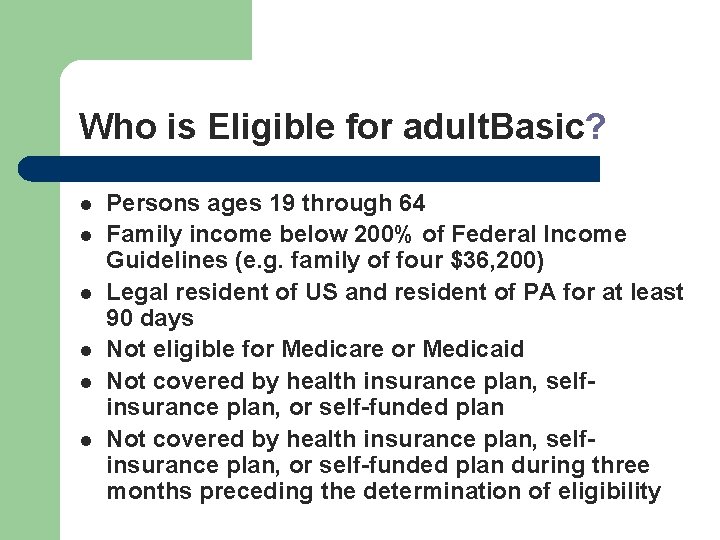 Who is Eligible for adult. Basic? l l l Persons ages 19 through 64