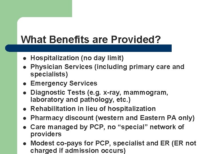 What Benefits are Provided? l l l l Hospitalization (no day limit) Physician Services