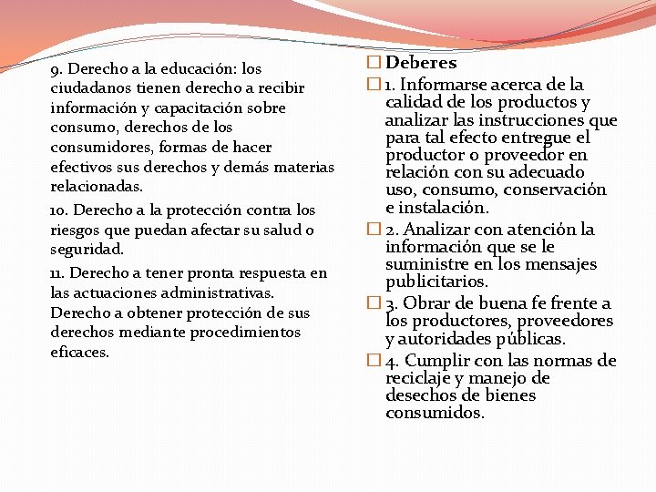 9. Derecho a la educación: los ciudadanos tienen derecho a recibir información y capacitación