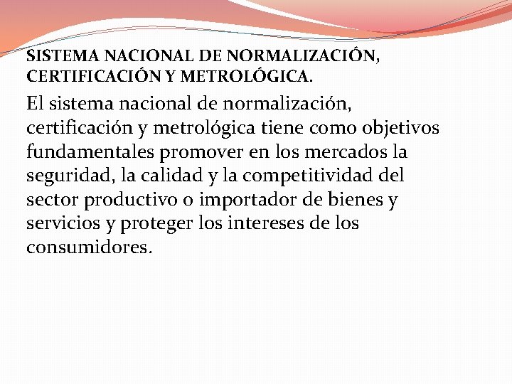 SISTEMA NACIONAL DE NORMALIZACIÓN, CERTIFICACIÓN Y METROLÓGICA. El sistema nacional de normalización, certificación y