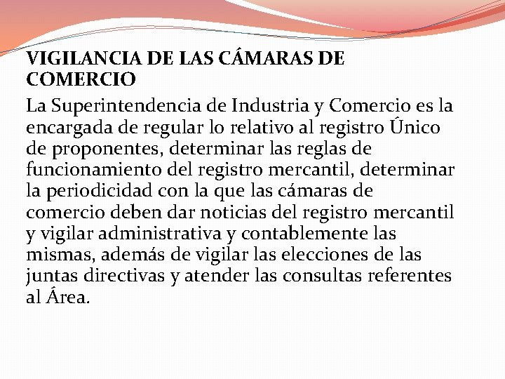  VIGILANCIA DE LAS CÁMARAS DE COMERCIO La Superintendencia de Industria y Comercio es