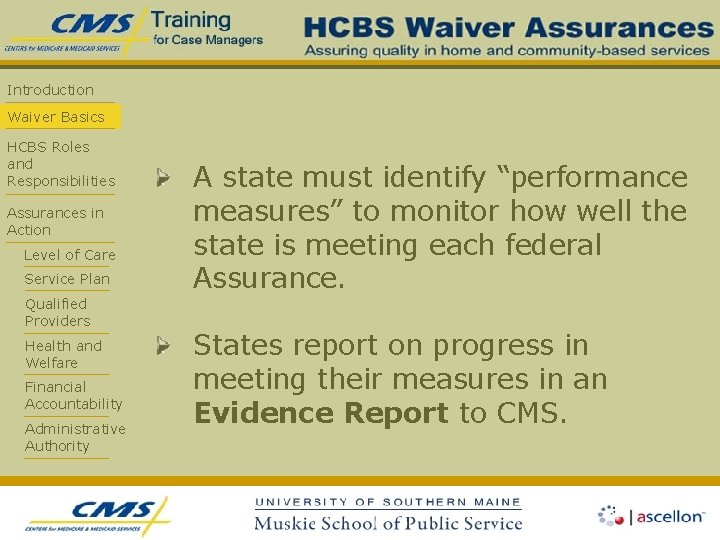 Introduction Waiver Basics HCBS Roles and Responsibilities Assurances in Action Level of Care Service