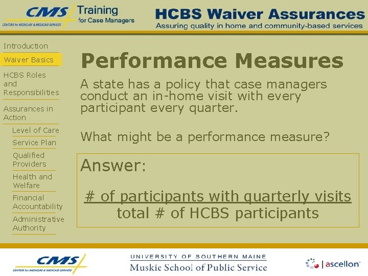 Introduction Waiver Basics HCBS Roles and Responsibilities Assurances in Action Level of Care Service