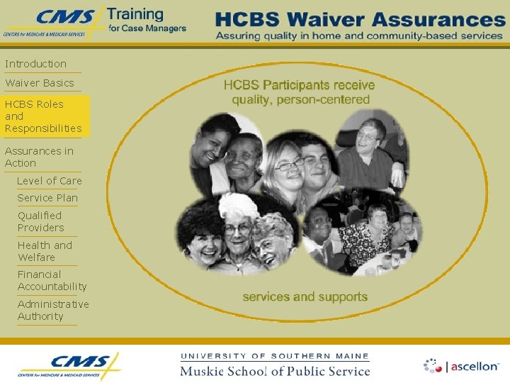 Introduction Waiver Basics HCBS Roles and Responsibilities Assurances in Action Level of Care Service