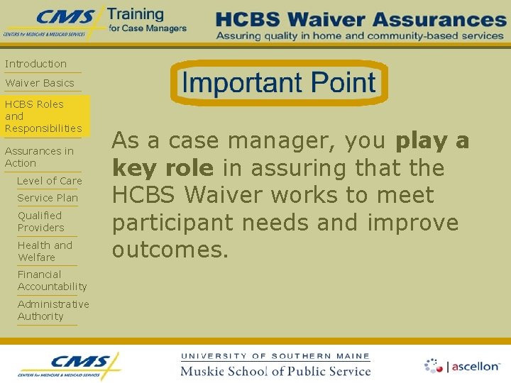 Introduction Waiver Basics HCBS Roles and Responsibilities Assurances in Action Level of Care Service