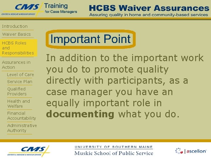 Introduction Waiver Basics HCBS Roles and Responsibilities Assurances in Action Level of Care Service
