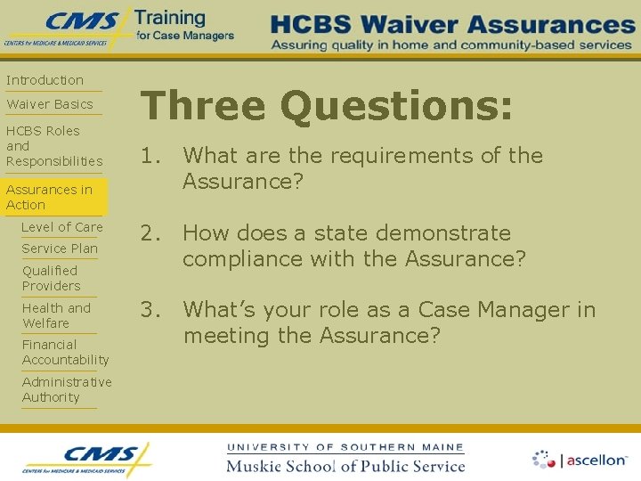 Introduction Waiver Basics HCBS Roles and Responsibilities Assurances in Action Level of Care Service