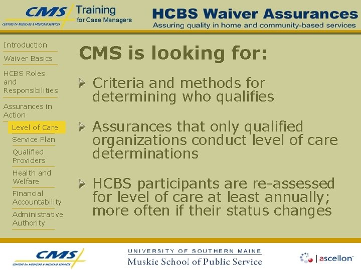 Introduction Waiver Basics HCBS Roles and Responsibilities Assurances in Action Level of Care Service