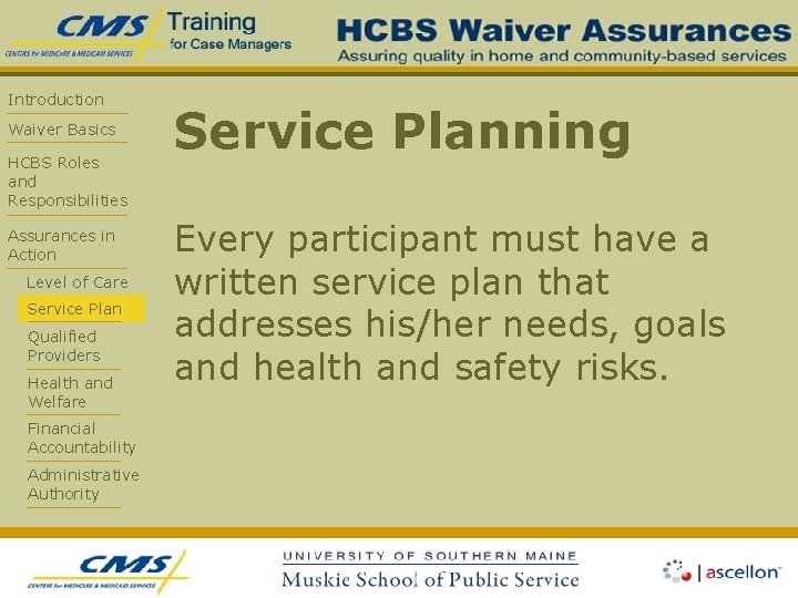 Introduction Waiver Basics HCBS Roles and Responsibilities Assurances in Action Level of Care Service