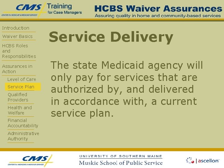 Introduction Waiver Basics HCBS Roles and Responsibilities Assurances in Action Level of Care Service