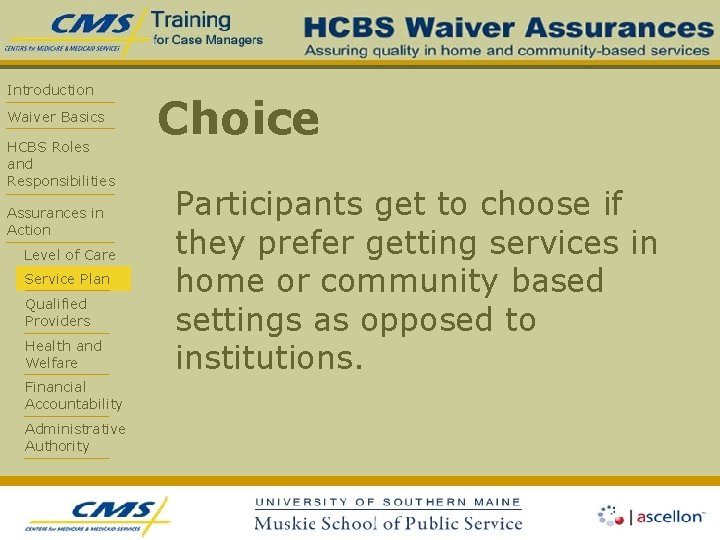 Introduction Waiver Basics HCBS Roles and Responsibilities Assurances in Action Level of Care Service