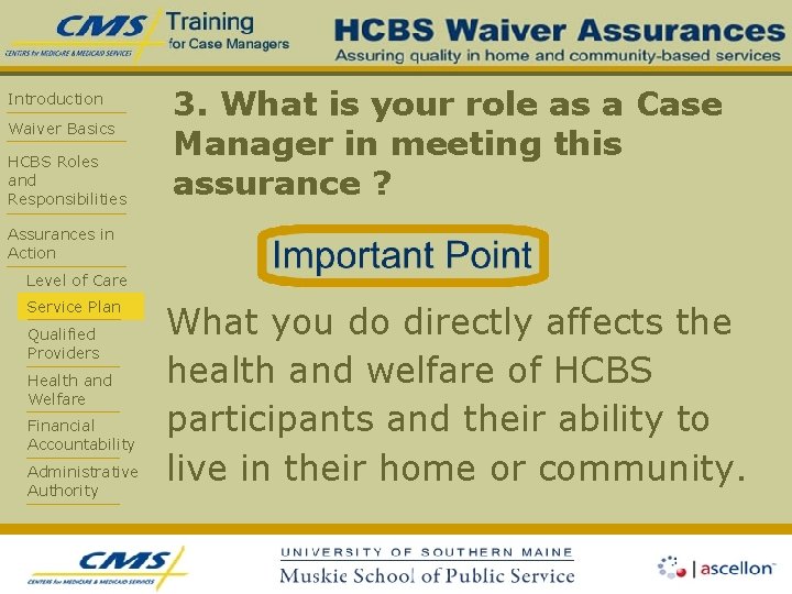 Introduction Waiver Basics HCBS Roles and Responsibilities 3. What is your role as a