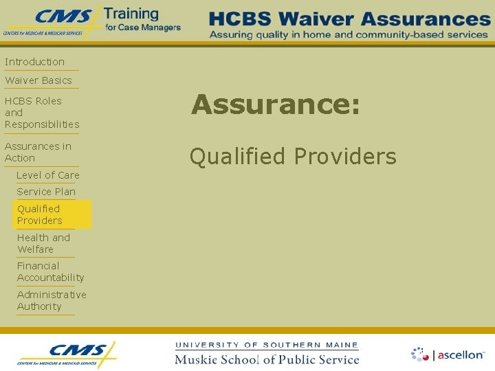 Introduction Waiver Basics HCBS Roles and Responsibilities Assurances in Action Level of Care Service