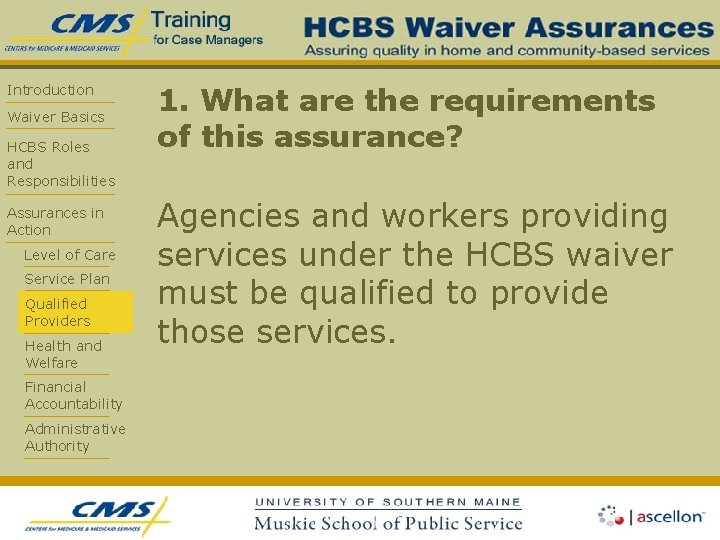 Introduction Waiver Basics HCBS Roles and Responsibilities Assurances in Action Level of Care Service