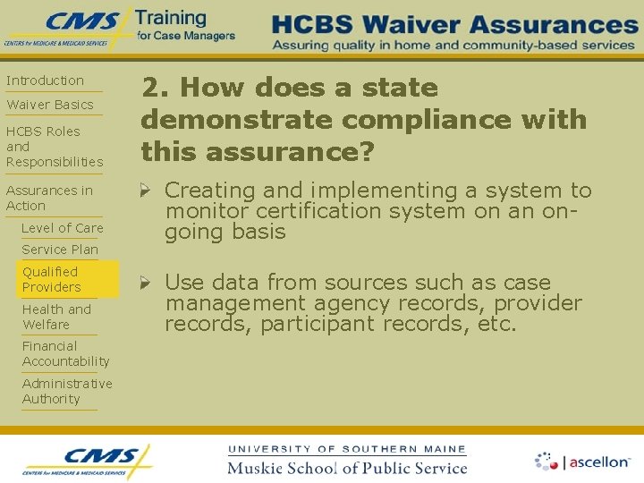 Introduction Waiver Basics HCBS Roles and Responsibilities Assurances in Action Level of Care Service