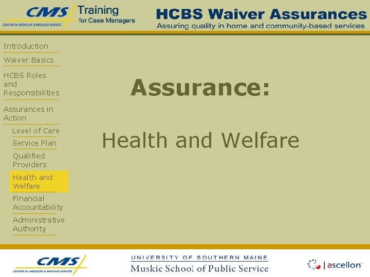 Introduction Waiver Basics HCBS Roles and Responsibilities Assurance: Assurances in Action Level of Care