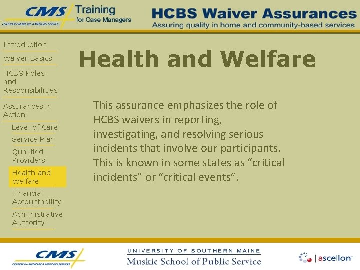 Introduction Waiver Basics HCBS Roles and Responsibilities Assurances in Action Level of Care Service
