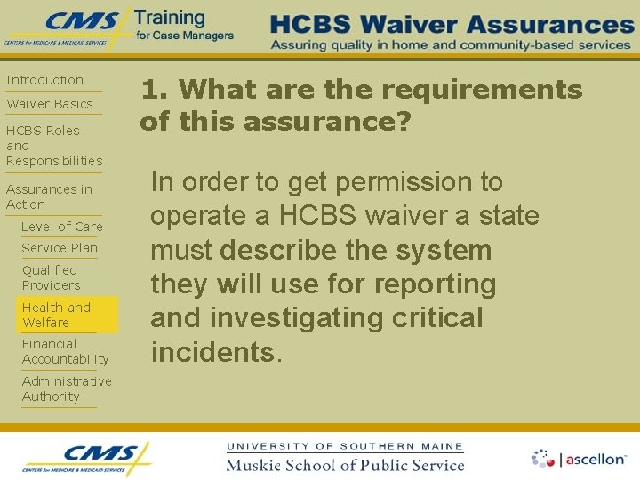 Introduction Waiver Basics HCBS Roles and Responsibilities Assurances in Action Level of Care Service