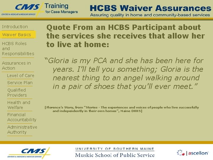 Introduction Waiver Basics HCBS Roles and Responsibilities Assurances in Action Level of Care Service