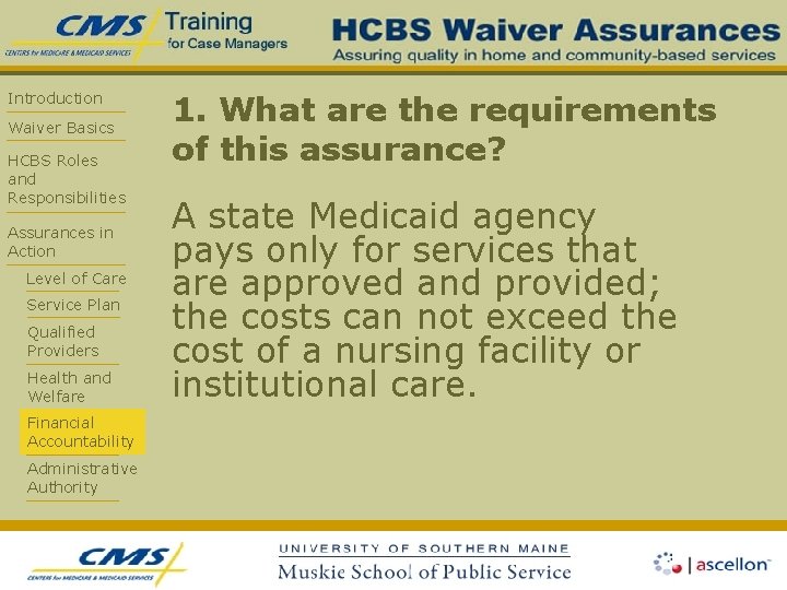 Introduction Waiver Basics HCBS Roles and Responsibilities Assurances in Action Level of Care Service
