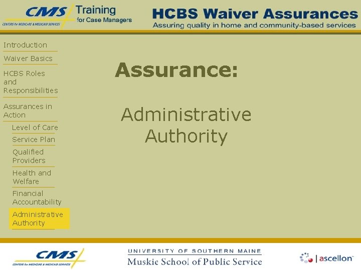 Introduction Waiver Basics HCBS Roles and Responsibilities Assurances in Action Level of Care Service