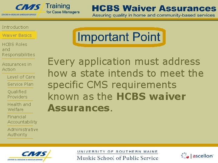 Introduction Waiver Basics HCBS Roles and Responsibilities Assurances in Action Level of Care Service