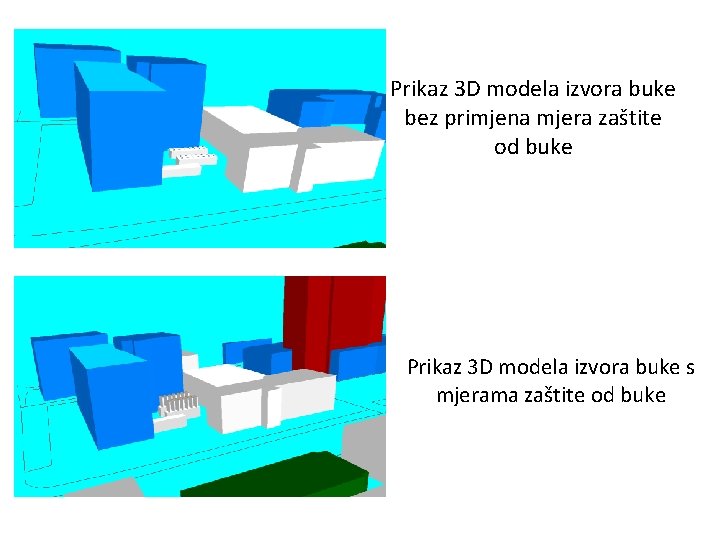 Prikaz 3 D modela izvora buke bez primjena mjera zaštite od buke Prikaz 3