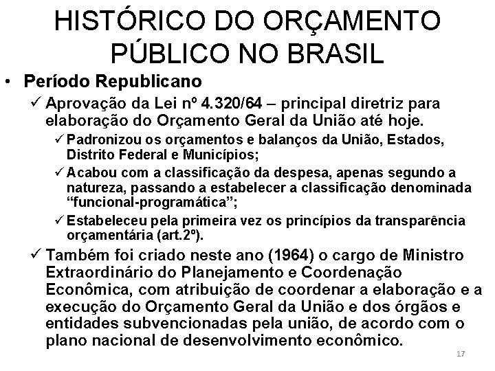 HISTÓRICO DO ORÇAMENTO PÚBLICO NO BRASIL • Período Republicano ü Aprovação da Lei nº