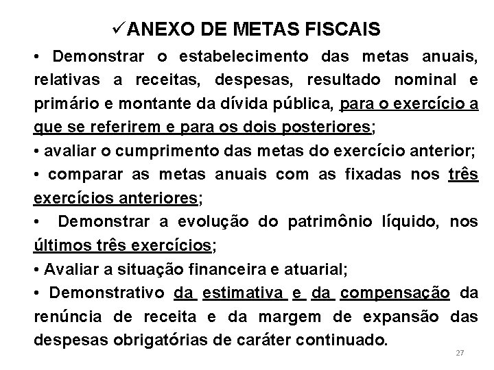 üANEXO DE METAS FISCAIS • Demonstrar o estabelecimento das metas anuais, relativas a receitas,