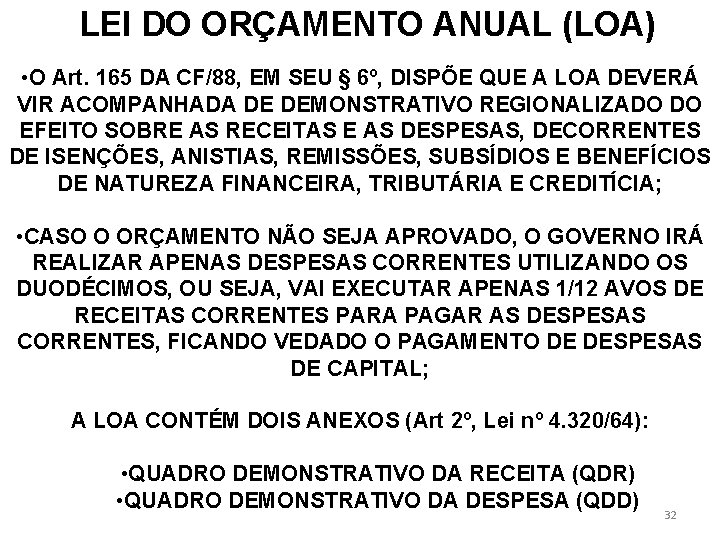 LEI DO ORÇAMENTO ANUAL (LOA) • O Art. 165 DA CF/88, EM SEU §