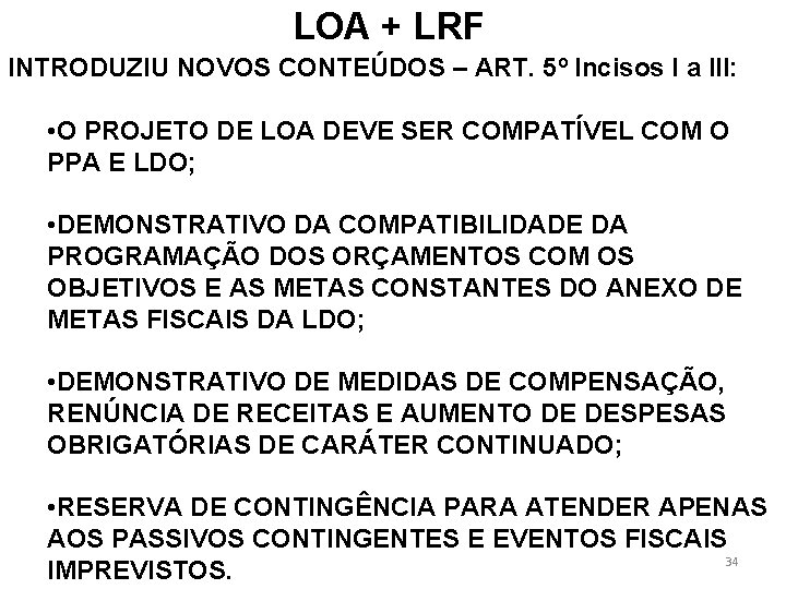 LOA + LRF INTRODUZIU NOVOS CONTEÚDOS – ART. 5º Incisos I a III: •