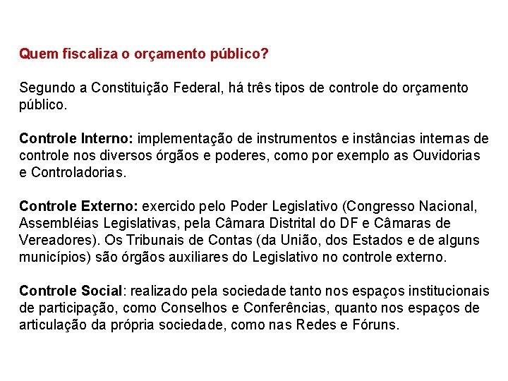 Quem fiscaliza o orçamento público? Segundo a Constituição Federal, há três tipos de controle