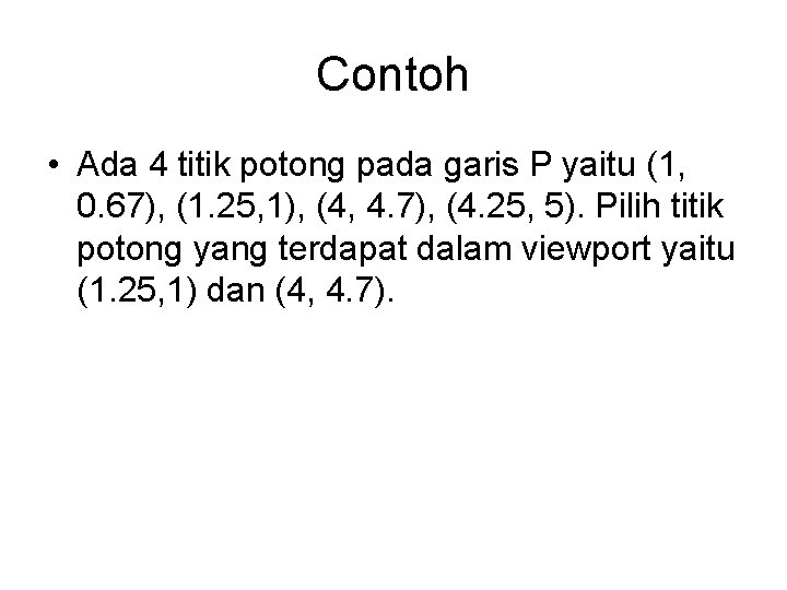 Contoh • Ada 4 titik potong pada garis P yaitu (1, 0. 67), (1.