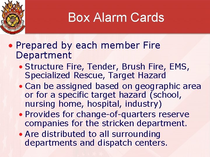 Box Alarm Cards • Prepared by each member Fire Department • Structure Fire, Tender,