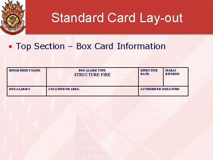 Standard Card Lay-out • Top Section – Box Card Information DEPARTMENT NAME: BOX ALARM