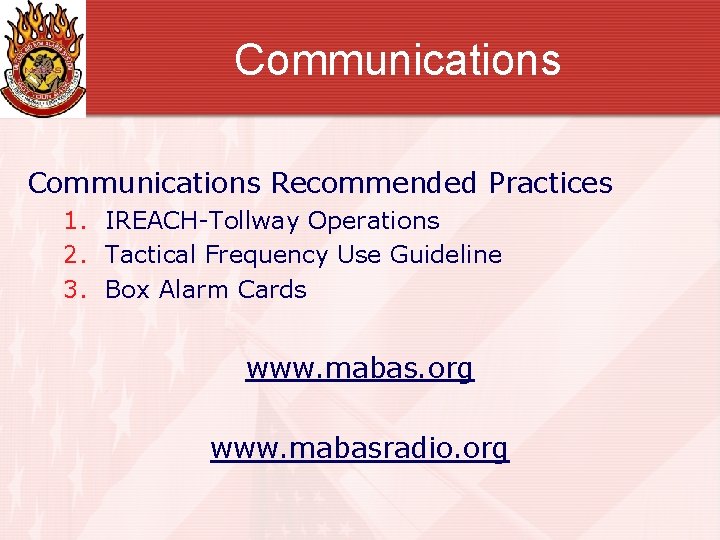 Communications Recommended Practices 1. IREACH-Tollway Operations 2. Tactical Frequency Use Guideline 3. Box Alarm